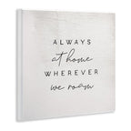 Home Wherever We Roam Rustic Design' (Unframed / 12"L x 12"W)