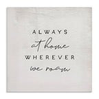 Home Wherever We Roam Rustic Design' (Unframed / 36"L x 36"W)